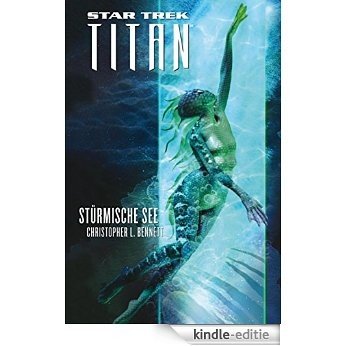 Star Trek - Titan 5: Stürmische See (German Edition) [Kindle-editie]