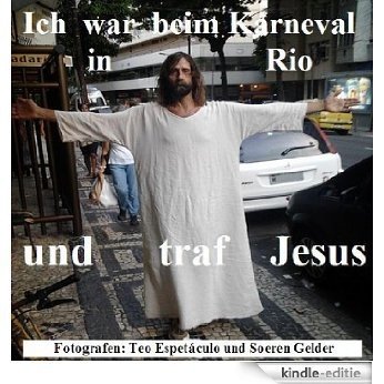 Ich war beim Karnveal in Rio und traf Jesus Christus (German Edition) [Kindle-editie]