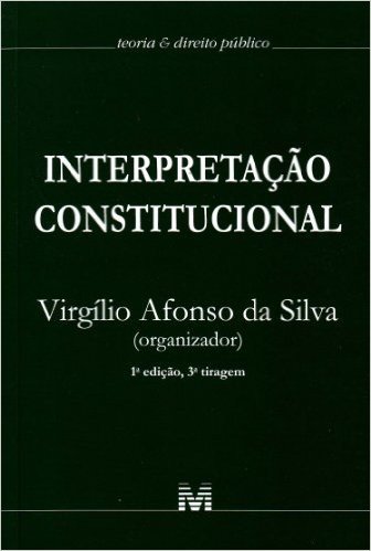 Interpretação Constitucional. Teoria e Direito Público