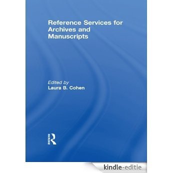 Reference Services for Archives and Manuscripts (Monograph Published Simultaneously As the Reference Librarian , Vol 26, No 56) [Kindle-editie]