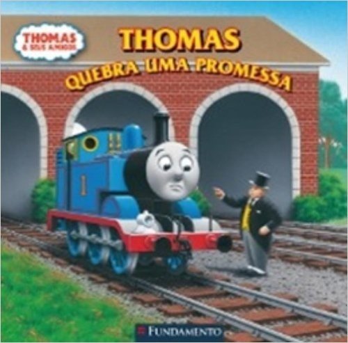 Thomas e Seus Amigos. Thomas Quebra Uma Promessa