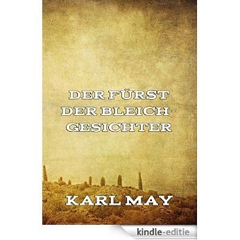 Der Fürst der Bleichgesichter: Vollständige Ausgabe (Deutsche Herzen - Deutsche Helden 3) (German Edition) [Kindle-editie]