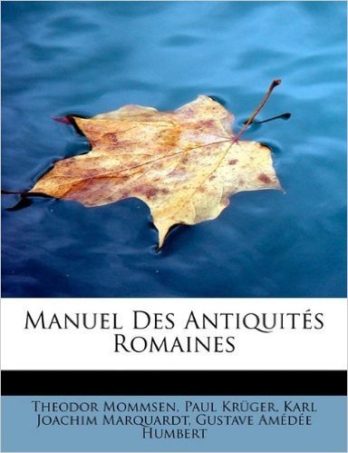 Manuel Des Antiquites Romaines