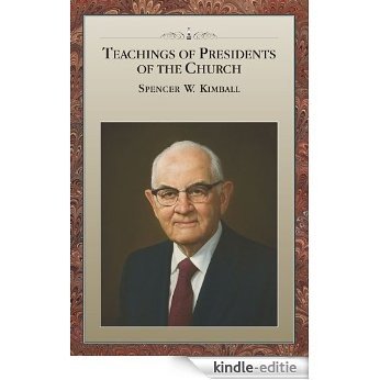 Teachings of Presidents of the Church: Spencer W. Kimball (English Edition) [Kindle-editie]