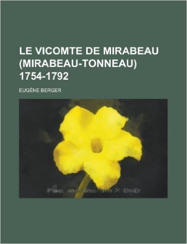 Le Vicomte de Mirabeau (Mirabeau-Tonneau) 1754-1792