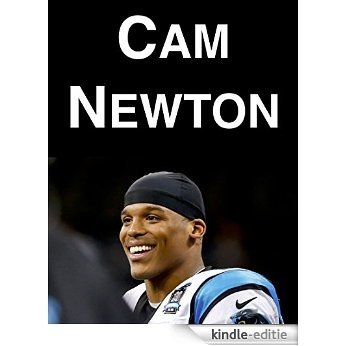 Cam Newton: A Biography (English Edition) [Kindle-editie]