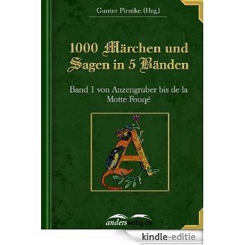 1000 Märchen und Sagen in 5 Bänden: Band 1 von Anzengruber bis de la Motte Fouqé [Kindle-editie] beoordelingen