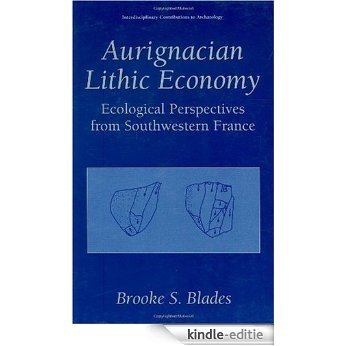 Aurignacian Lithic Economy - Ecological Perspectives from Southwestern France (Interdisciplinary Contributions to Archaeology) [Kindle-editie]