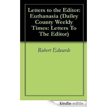Letters to the Editor: Euthanasia (Dailey County Weekly Times: Letters To The Editor Book 1) (English Edition) [Kindle-editie]