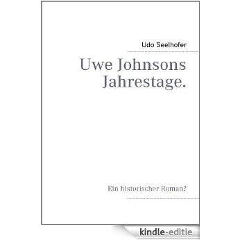 Uwe Johnsons Jahrestage.: Ein historischer Roman? [Kindle-editie]