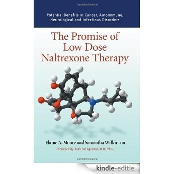The Promise Of Low Dose Naltrexone Therapy: Potential Benefits in Cancer, Autoimmune, Neurological and Infectious Disorders [Kindle-editie]