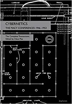 Cybernetics - The Macy Conferences 1946-1953. The Complete Transactions