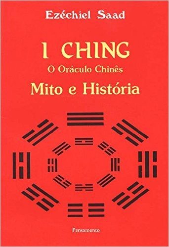 I Ching. O Oraculo Chinês. Mito e História baixar