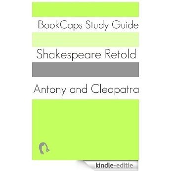 Antony and Cleopatra In Plain and Simple English (A Modern Translation and the Original Version) (Shakespeare Retold Book 2) (English Edition) [Kindle-editie]