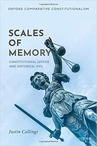 indir Scales of Memory: Constitutional Justice and Historical Evil (Oxford Comparative Constitutionalism)