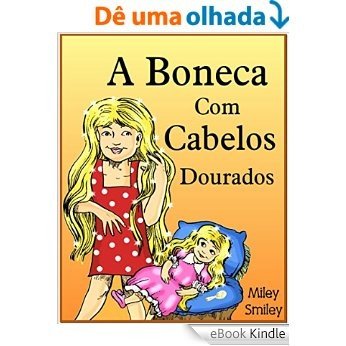 Children's Portuguese Books: A Boneca Com Cabelos Dourados (Portuguese kids book) [eBook Kindle]