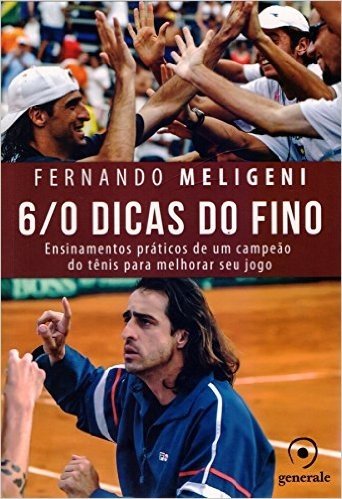 6/0 Dicas do Fino: Ensinamentos Práticos de Um Campeão de Tênis Para Melhorar Seu Jogo