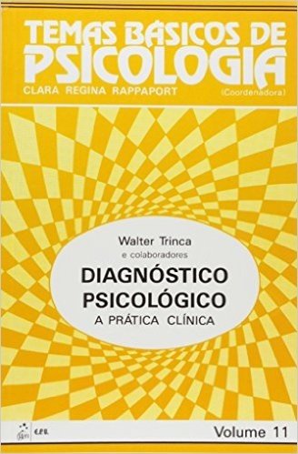 Diagnostico Psicologico. A Pratica Clinica - Volume 11. Coleção Temas Basicos De Psicologia