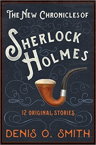 The New Chronicles of Sherlock Holmes: 12 Original Stories