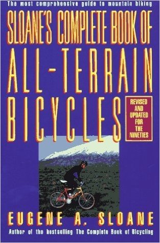 Sloane's Complete Book of All-Terrain Bicycles: How We Will Live, Work and Buy