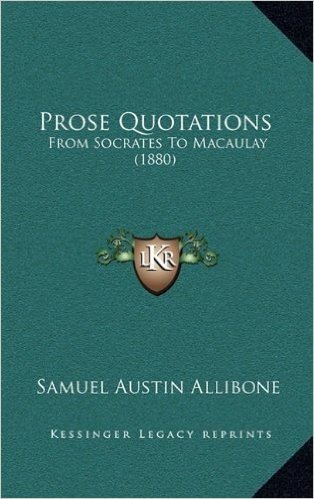 Prose Quotations: From Socrates to Macaulay (1880)