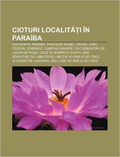Cioturi Localit I in Paraiba: Santa Rita, Paraiba, Princesa Isabel, Arara, Joao Pessoa, Condado, Campina Grande