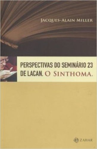 Perspectivas Do Seminário 23 De Lacan. Coleção Campo Freudiano no Brasil