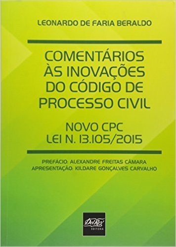 Comentários às Inovações do Código de Processo Civil. Novo CPC Lei N. 13.105/ 2015