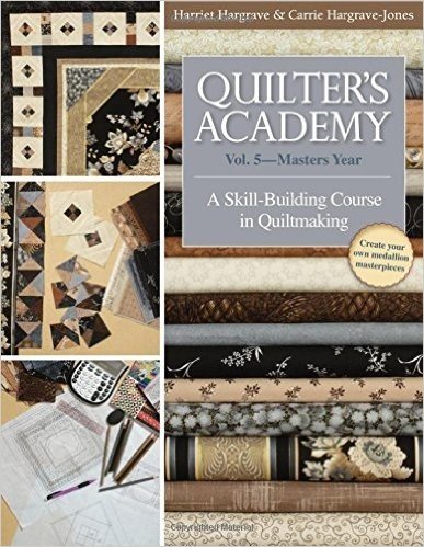 Quilter's Academy: Vol. 5-Master's Year: A Skill-Building Course in Quiltmaking