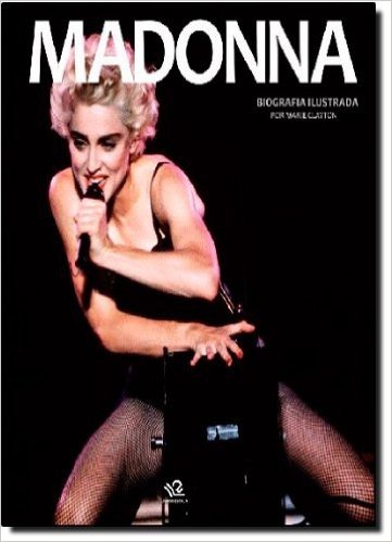 Madonna. Biografia Ilustrada