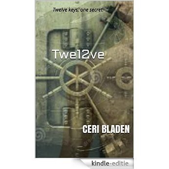 Twe12ve: Twelve keys, one secret. (English Edition) [Kindle-editie]