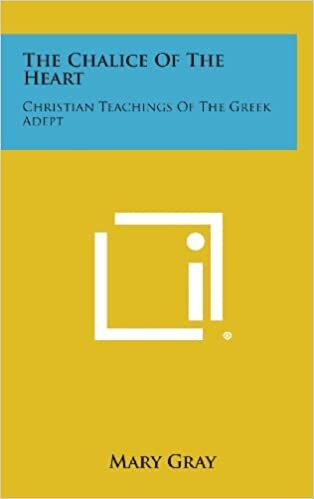 The Chalice of the Heart: Christian Teachings of the Greek Adept