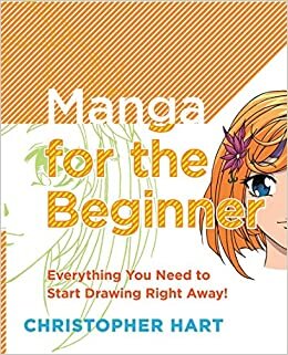 indir Manga for the Beginner: Everything You Need to Start Drawing Right Away! (Christopher Hart&#39;s Manga for the Beginner)