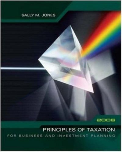Principles of Taxation for Business & Investment Planning, 2006 Edition
