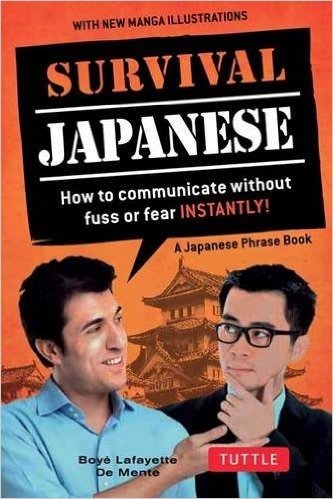 Survival Japanese: How to Communicate Without Fuss or Fear Instantly! (Japanese Phrasebook)