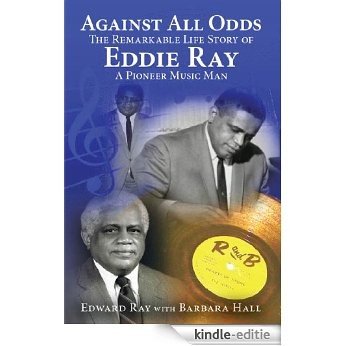 Against All Odds: The Remarkable Life Story of Eddie Ray (English Edition) [Kindle-editie]
