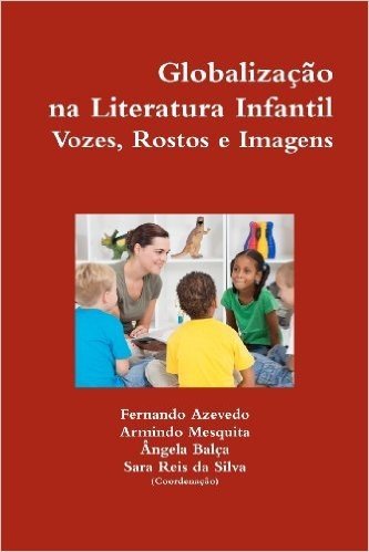 Globaliza O Na Literatura Infantil. Vozes, Rostos E Imagens