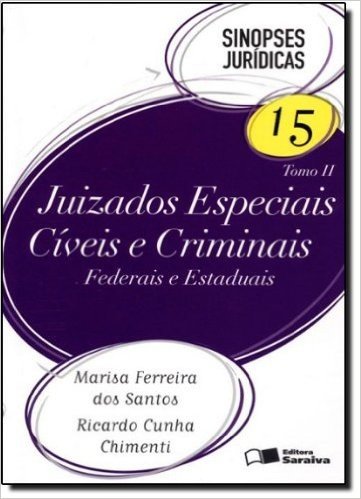 Sinopses Juridicas. Juizados Especiais Civeis E Criminais Federais E Estaduais - Volume 15. Tomo II