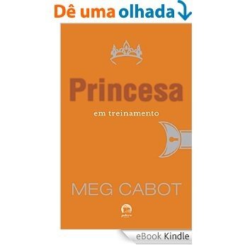Princesa em treinamento - O diário da princesa - vol. 6 [eBook Kindle]
