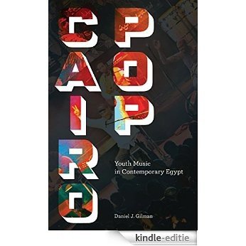 Cairo Pop: Youth Music in Contemporary Egypt [Kindle-editie]