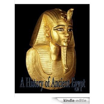 A History of Ancient Egypt (Illustrated and Annotated) (English Edition) [Kindle-editie]