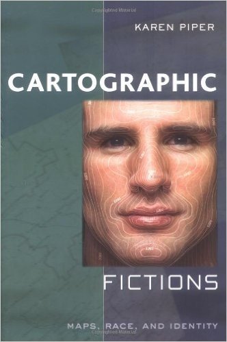 Cartographic Fictions: Maps, Race, and Identity