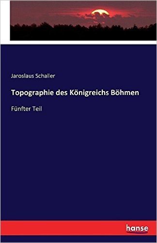 Topographie Des Konigreichs Bohmen