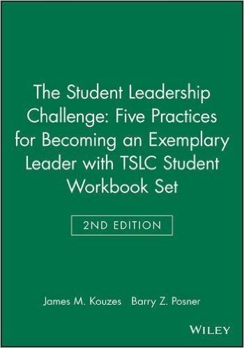 The Student Leadership Challenge: Five Practices for Becoming an Exemplary Leader 2e with Tslc Student Workbook Set