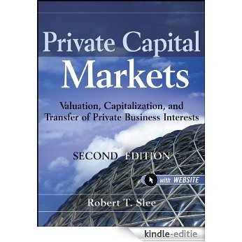 Private Capital Markets: Valuation, Capitalization, and Transfer of Private Business Interests [Kindle-editie] beoordelingen