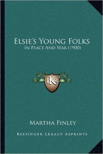 Elsie's Young Folks: In Peace and War (1900)