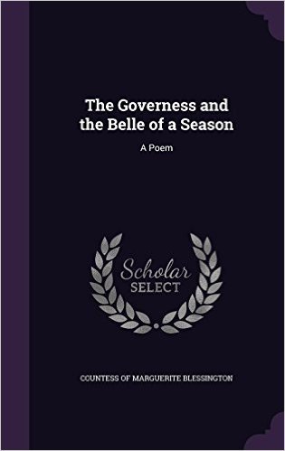 The Governess and the Belle of a Season: A Poem