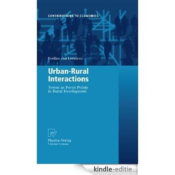 Urban-Rural Interactions: Towns as Focus Points in Rural Development (Contributions to Economics) [Kindle-editie]