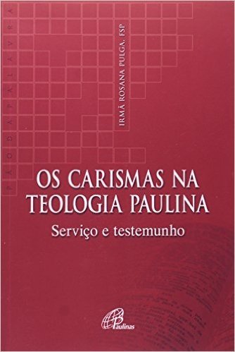 Os Carismas Na Teologia Paulina. Serviço E Testemunho