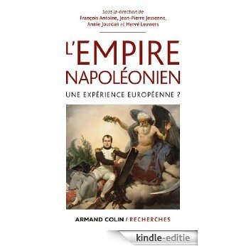 L'Empire napoléonien : Une expérience européenne ? (Armand Colin / Recherches) (French Edition) [Kindle-editie]